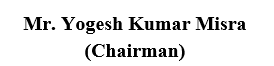 Mr. Devendra Kumar Sharma (Chairman) 